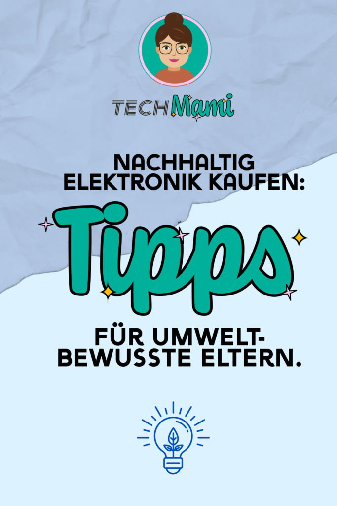Infografik mit Tipps für nachhaltigen Elektronikkauf: Schlagworte sind Technik, Umwelt, Nachhaltigkeit. Ideal für umweltbewusste Eltern.